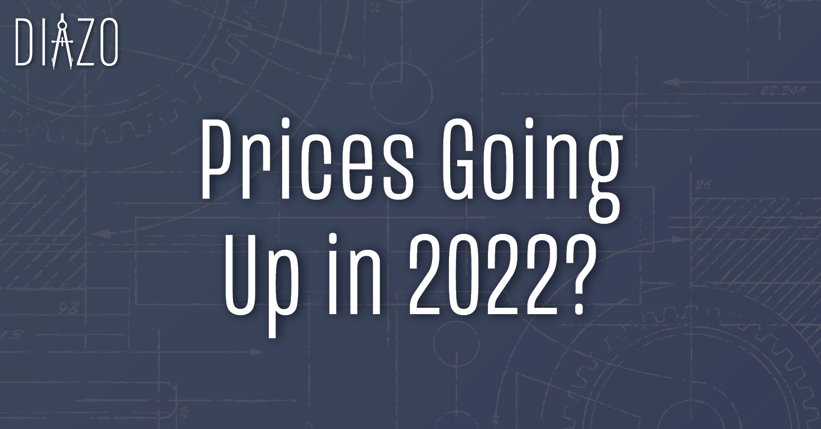 Prices Going Up in 2022?